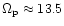 $\Omega_{{\rm p}} \approx
13.5$