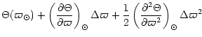 $\displaystyle \Theta(\varpi_\odot) +
\left( \frac {\partial \Theta}{\partial \v...
...left( \frac {\partial^2 \Theta}{\partial
\varpi^2} \right)_\odot \Delta\varpi^2$