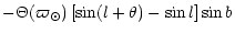 $\displaystyle - \Theta(\varpi_\odot) \left[\sin(l+\theta) -
\sin l\right] \sin b$