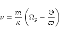 \begin{displaymath}
\nu = \frac {m}{\kappa} \left( \Omega_{{\rm p}} -
\frac {\Theta}{\varpi} \right)
\end{displaymath}