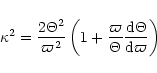 \begin{displaymath}
\kappa^2 = \frac {2 \Theta^2}{\varpi^2} \left( 1 +
\frac {\varpi}{\Theta} \frac {\rm d \Theta}{\rm d \varpi} \right)
\end{displaymath}