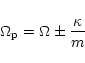 \begin{displaymath}
\Omega_{{\rm p}} = \Omega \pm \frac {\kappa}{m}
\end{displaymath}
