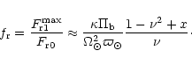\begin{displaymath}f_{{\rm r}} = \frac
{F_{{{\rm r}}1}^{{\rm max}}}{F_{{{\rm r}...
...{\Omega_\odot^2 \varpi_\odot}
\frac {1 - \nu^2 + x}{\nu}\cdot
\end{displaymath}