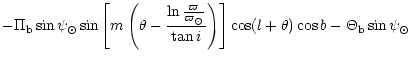 $\displaystyle - \Pi_{{\rm b}} \sin \psi_\odot
\sin \left[ m \left(\theta -
\fra...
...n i} \right) \right]
\cos(l + \theta) \cos b - \Theta_{{\rm b}} \sin \psi_\odot$