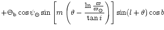 $\displaystyle + \Theta_{{\rm b}} \cos \psi_\odot
\sin \left[ m \left(\theta -
\...
...n \frac {\varpi}{\varpi_\odot}}{\tan i} \right) \right]
\sin(l + \theta) \cos b$