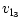 $\displaystyle v_{{\rm {l_3}}}$
