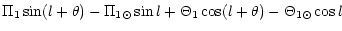 $\displaystyle \Pi_1 \sin (l + \theta) - \Pi_{1\odot} \sin l
+\Theta_1 \cos (l + \theta) - \Theta_{1\odot} \cos l$