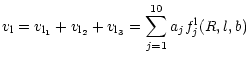 $\displaystyle v_{{\rm l}} = v_{{\rm l_1}} + v_{{\rm l_2}} + v_{{\rm l_3}}
= \sum\limits_{j=1}^{10} a_j f_j^{{\rm l}}(R,l,b)$
