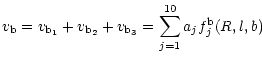 $\displaystyle v_{{\rm b}} = v_{{\rm b_1}} + v_{{\rm b_2}} + v_{{\rm b_3}}
= \sum\limits_{j=1}^{10} a_j f_j^{{\rm b}}(R,l,b)$