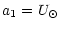 $\displaystyle a_1 = U_\odot$