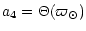 $\displaystyle a_4 = \Theta(\varpi_\odot)$