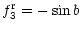 $\displaystyle f_3^{\rm r} = - \sin b$