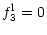 $\displaystyle f_3^{\rm l} = 0$