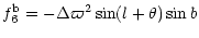$\displaystyle f_6^{\rm b} = - \Delta \varpi^2 \sin (l + \theta) \sin b$