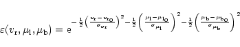 \begin{displaymath}\varepsilon(v_{{\rm r}}, \mu_{{\rm l}}, \mu_{{\rm b}}) = {\rm...
...rm b}} - \mu_{{\rm b_0}}}
{\sigma_{\mu_{{\rm b}}}} \right)^2}
\end{displaymath}