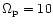 $\Omega_{{\rm p}} = 10$