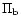 $\Pi _{\rm b}$