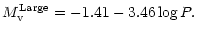 $\displaystyle M_{\rm v}^{{\rm Large}} = -1.41 - 3.46 \log P.$