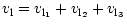 $\displaystyle v_{{\rm l}} = v_{{\rm l_1}} + v_{{\rm l_2}} + v_{{\rm l_3}}$