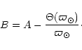 \begin{displaymath}B = A - \frac {\Theta(\varpi_\odot)}{\varpi_\odot}\cdot
\end{displaymath}