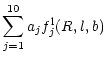 $\displaystyle \sum\limits_{j=1}^{10}
a_j f_j^{{\rm l}}(R,l,b)$