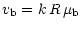 $\displaystyle v_{{\rm b}} = k \, R \, \mu_{{\rm b}}$