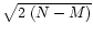 $\sqrt{2 \; (N - M)}$