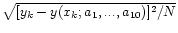 $ \sqrt{[ y_k - y(x_k; a_1,...,
a_{10})]^2 / N}$
