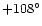 $+108^{\circ }$