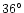 $36^{\circ}$