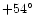 $+54^{\circ}$