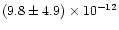 $(9.8\pm 4.9)\times 10^{-12}$