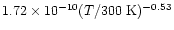 $1.72\times10^{-10} (T/300~{\rm K})^{-0.53}$