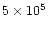 $5\times10^5$