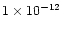 $1\times 10^{-12}$