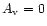 $A_{\rm v}=0$