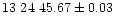 $13~24~45.67 \pm
0.03$