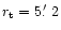 $r_{\rm t}=5\hbox {$.\mkern -4mu^\prime $ }2$