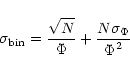 \begin{displaymath}\sigma_{\rm bin} = \frac{\displaystyle \sqrt{N}}{\displaystyl...
... +
\frac{\displaystyle N \sigma_{\Phi}}{\displaystyle \Phi^2}
\end{displaymath}