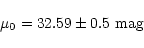 \begin{displaymath}\mu_{\rm0} = 32.59 \pm 0.5 ~{\rm mag}\end{displaymath}