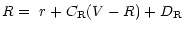 $\displaystyle R =~ r + C_{\rm R} (V-R) + D_{\rm R}$