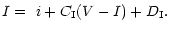 $\displaystyle I =~ i + C_{\rm I} (V-I) + D_{\rm I}.$