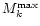 $M^{\max}_k$