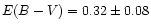 $E(B-V) = 0.32 \pm 0.08$