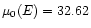$\mu_{\rm0}(E) = 32.62$