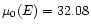 $\mu_{\rm0}(E) = 32.08$