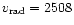$v_{\rm rad} = 2508$