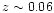 $z \sim 0.06$