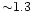 ${\sim}1.3$