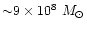 ${\sim} 9\times10^8~M_\odot$